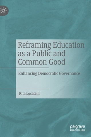 Książka Reframing Education as a Public and Common Good Rita Locatelli