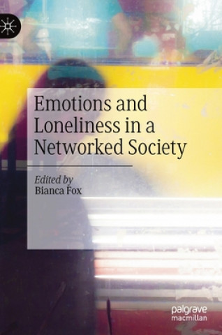 Knjiga Emotions and Loneliness in a Networked Society Bianca Fox