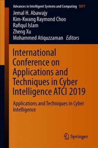 Knjiga International Conference on Applications and Techniques in Cyber Intelligence ATCI 2019 Mohammed Atiquzzaman