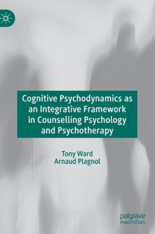 Carte Cognitive Psychodynamics as an Integrative Framework in Counselling Psychology and Psychotherapy Tony Ward