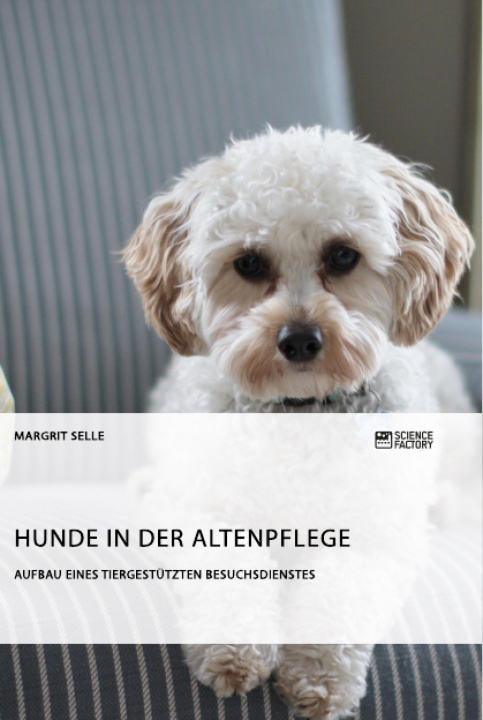 Kniha Hunde in der Altenpflege. Aufbau eines tiergestützten Besuchsdienstes Margrit Selle