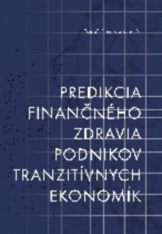 Könyv Predikcia finančného zdravia podnikov tranzitívnych ekonomík Tomáš Klieštik