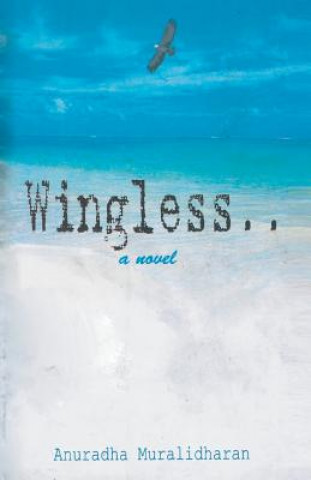 Книга Wingless... a Novel Anuradha Muralidharan