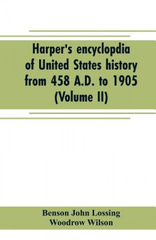 Buch Harper's encyclopdia of United States history from 458 A.D. to 1905 (Volume II) John Lossing Benson John Lossing