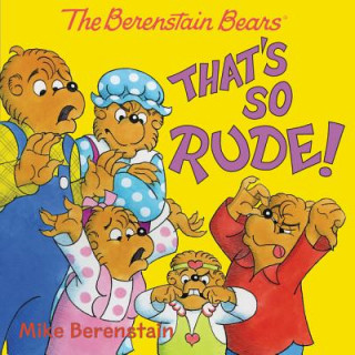 Könyv The Berenstain Bears: That's So Rude! Mike Berenstain
