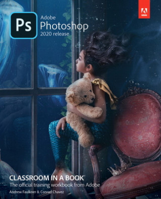Carte Adobe Photoshop Classroom in a Book (2020 release) Andrew Faulkner