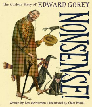 Kniha Nonsense! The Curious Story of Edward Gorey Lori Mortensen