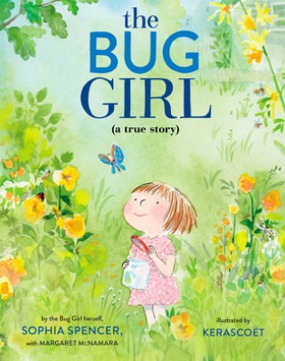 Kniha The Bug Girl: A True Story Sophia Spencer