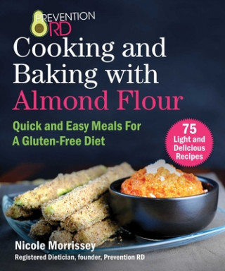 Könyv Prevention Rd's Cooking and Baking with Almond Flour: Quick and Easy Meals for a Gluten-Free Diet Nicole Morrissey
