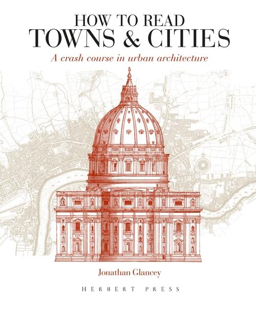 Kniha How to Read Towns and Cities Jonathan Glancey
