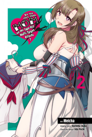 Könyv Do You Love Your Mom and Her Two-Hit Multi-Target Attacks?, Vol. 2 (manga) Inaka