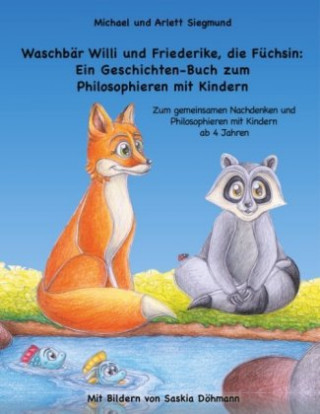 Książka Waschbär Willi und Friederike, die Füchsin: Ein Geschichten-Buch zum Philosophieren mit Kindern Michael Siegmund