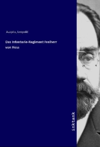 Kniha Das Infanterie-Regiment Freiherr von Hess Leopold Auspitz