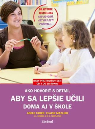 Kniha Ako hovoriť s deťmi, aby sa lepšie učili doma aj v škole Adele Faber