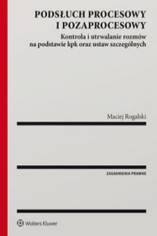 Book Podsłuch procesowy i pozaprocesowy Rogalski Maciej