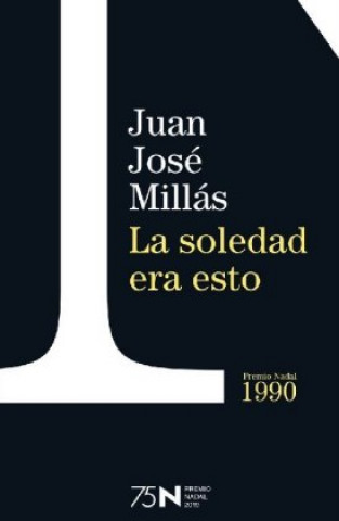 Kniha La soledad era esto Juan José Millás
