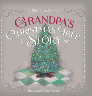 Kniha Grandpa's Christmas Tree Story J William Zoldak