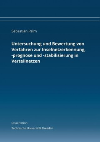 Książka Untersuchung und Bewertung von Verfahren zur Inselnetzerkennung, -prognose und -stabilisierung in Verteilnetzen Sebastian Palm