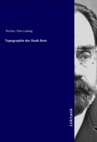 Книга Topographie der Stadt Rom Otto Ludwig Richter