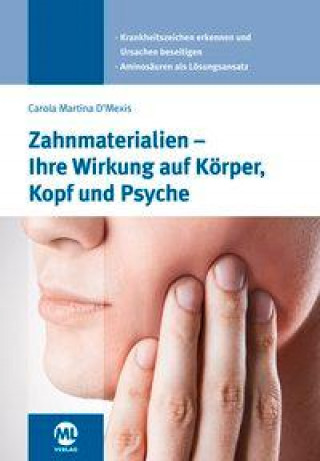 Könyv Zahnmaterialien - Ihre Wirkung auf Körper, Kopf und Psyche Carola D'Mexis