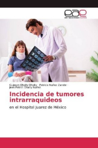 Книга Incidencia de tumores intrarraquideos Guipson Dhaity Dhaity