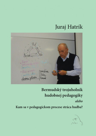 Könyv Bermudský trojuholník hudobnej pedagogiky Juraj Hatrík
