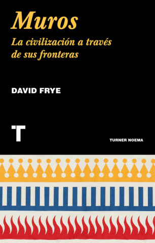 Книга Muros: la civilizacion a traves de sus fronteras DAVID FRYE