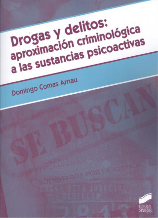 Carte DROGAS Y DELITOS: APROXIMACIÓN CRIMINOLÓGICA A LAS SUSTANCIAS PSICOACTIVAS DOMINGO COMAS ARNAU