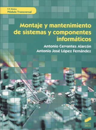 Kniha MONTAJE Y MANTENIMIENTO DE SISTEMAS Y COMPONENTES INFORMÁTICOS ANTONIO CERVANTES ALARCON