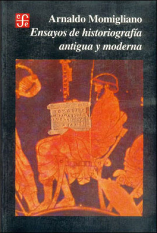 Könyv Ensayos de historiografía antigua y moderna ARNALDO MOMIGLIANO