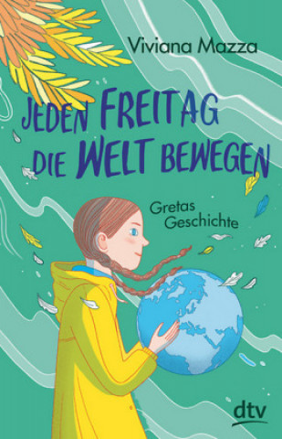Könyv Jeden Freitag die Welt bewegen - Gretas Geschichte Viviana Mazza
