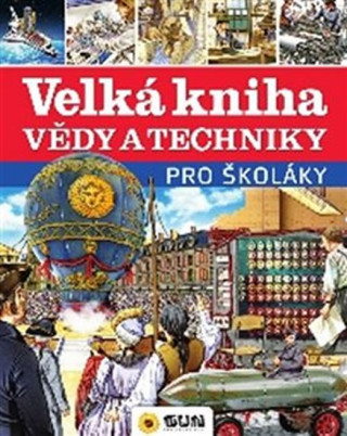 Knjiga Velká kniha vědy a techniky pro školáky neuvedený autor