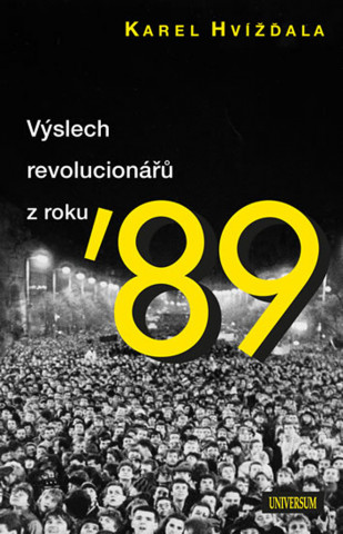 Книга Výslech revolucionářů z roku 89 Karel Hvížďala