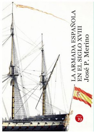 Könyv LA ARMADA ESPAÑOLA EN EL SIGLO XVIII JOSE P. MERINO