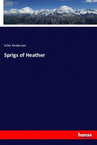 Könyv Sprigs of Heather John Anderson