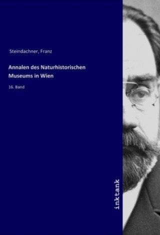 Kniha Annalen des Naturhistorischen Museums in Wien Franz Steindachner