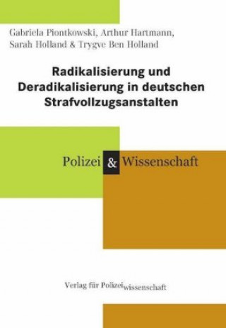 Kniha Radikalisierung und Deradikalisierung in deutschen Strafvollzugsanstalten Gabriela Piontkowski