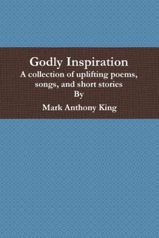 Knjiga Godly Inspiration Mark Anthony King