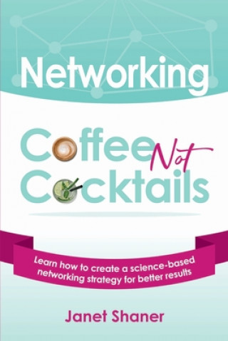 Kniha Networking  Coffee not Cocktails Janet Shaner