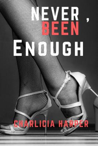 Knjiga Never, Been Enough Charlicia Harper