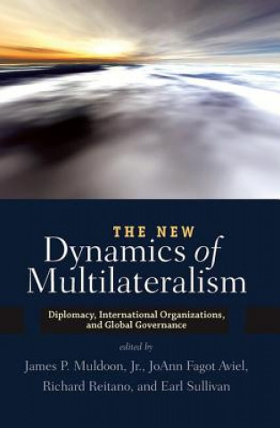 Knjiga New Dynamics of Multilateralism James P. Muldoon