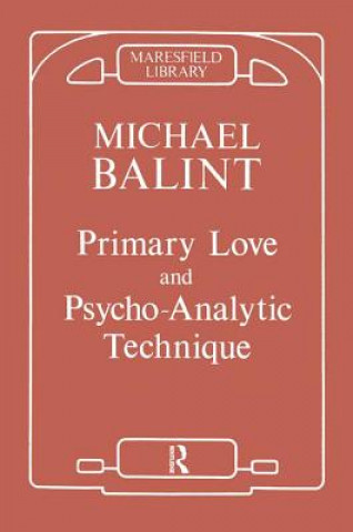 Kniha Primary Love and Psychoanalytic Technique Michael Balint