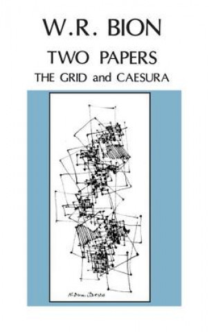 Livre Two Papers: The Grid and Caesura Wilfred R. Bion