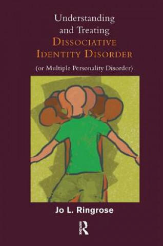 Knjiga Understanding and Treating Dissociative Identity Disorder (or Multiple Personality Disorder) Jo L. Ringrose