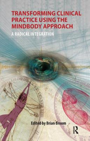 Kniha Transforming Clinical Practice Using the MindBody Approach Brian Broom