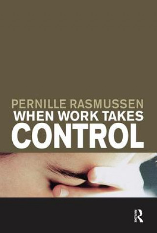 Carte When Work Takes Control Pernille Rasmussen