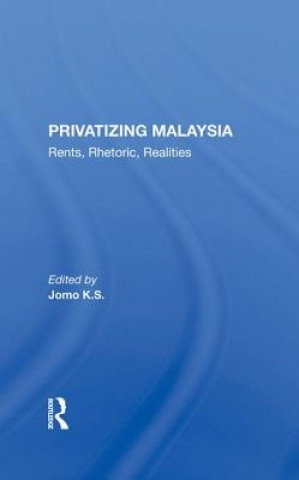 Knjiga Privatizing Malaysia Jomo K S