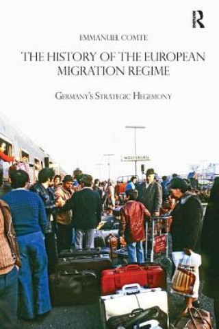 Kniha History of the European Migration Regime Comte