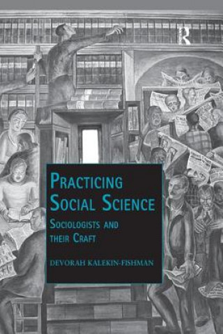 Könyv Practicing Social Science Devorah Kalekin-Fishman