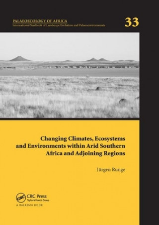 Knjiga Changing Climates, Ecosystems and Environments within Arid Southern Africa and Adjoining Regions 